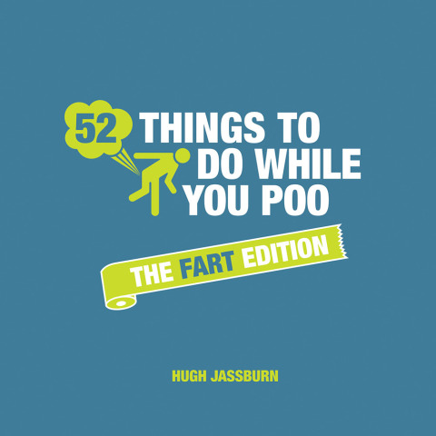 Cover image for book 52 Things to Do While You Poo: The Fart Edition