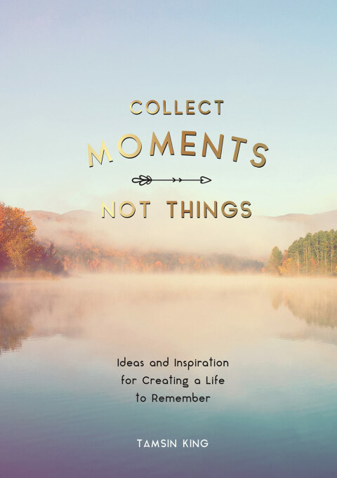 Cover image for book Collect Moments, Not Things