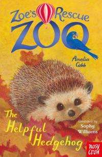 Cover image: Zoe's Rescue Zoo: The Helpful Hedgehog 9781788009324
