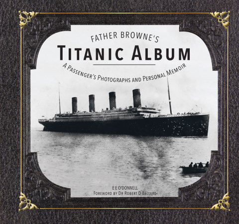 Cover image for book Father Browne's Titanic Album