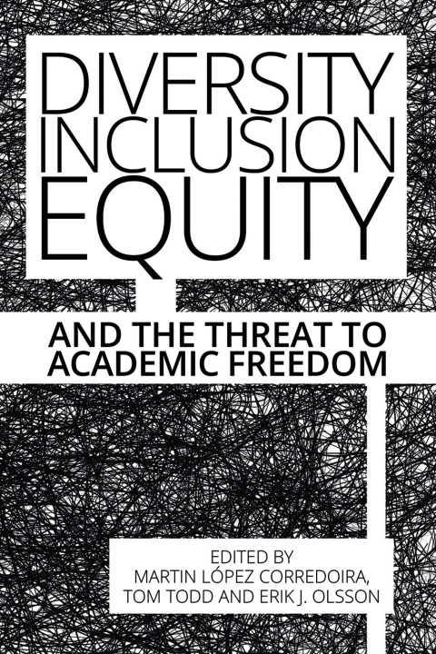 Cover image for book Diversity, Inclusion, Equity and the Threat to Academic Freedom