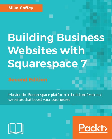 Cover image for book Building Business Websites with Squarespace 7 - Second Edition