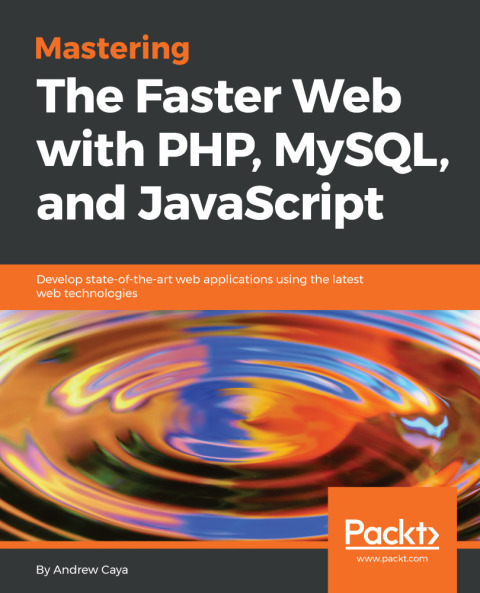 Cover image for book Mastering The Faster Web with PHP, MySQL, and JavaScript