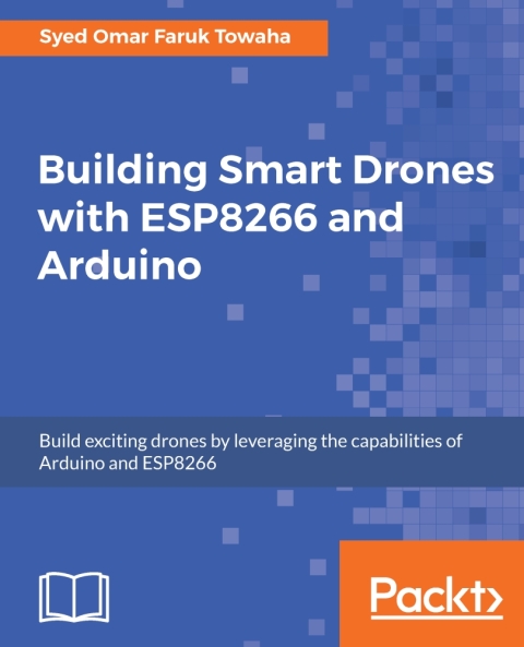 Cover image for book Building Smart Drones with ESP8266 and Arduino