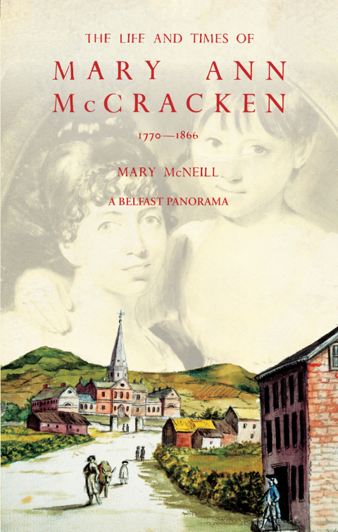The Life and Times of Mary Ann McCracken, 1770â1866 