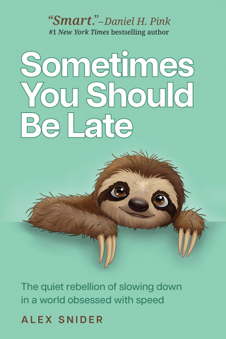 Sometimes You Should Be Late