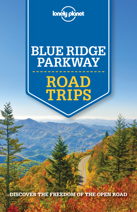 Cover image for book Lonely Planet Blue Ridge Parkway Road Trips
