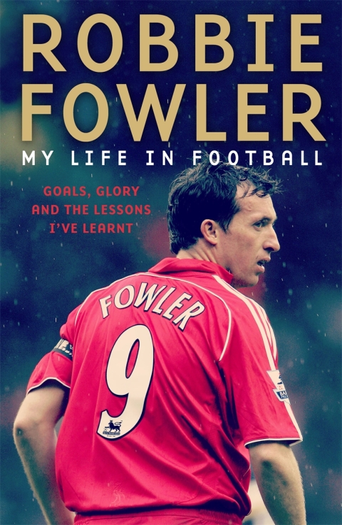 Robbie Fowler: My Life In Football 