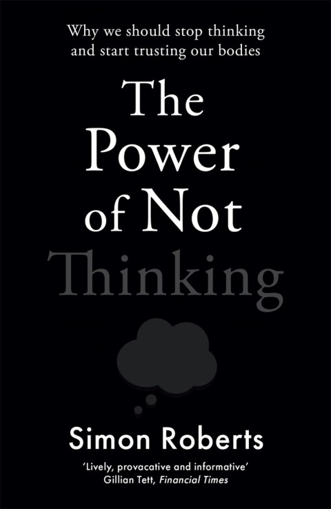 The Power of Not Thinking 