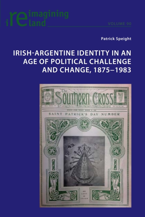 Cover image for book Irish-Argentine Identity in an Age of Political Challenge and Change, 1875−1983