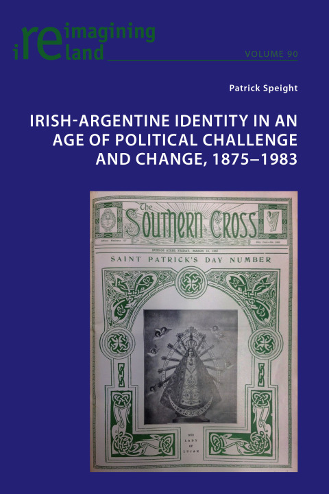 Cover image for book Irish-Argentine Identity in an Age of Political Challenge and Change, 1875−1983