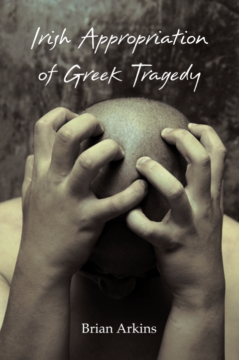 Cover image for book Irish Appropriation of Greek Tragedy