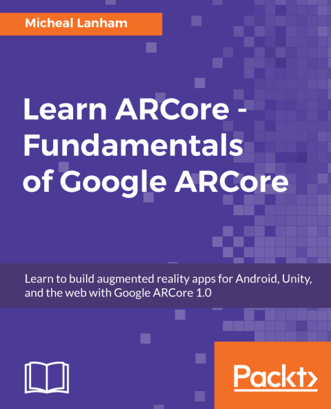 Cover image for book Learn ARCore - Fundamentals of Google ARCore