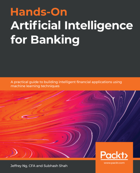 Hands-On Artificial Intelligence for Banking 