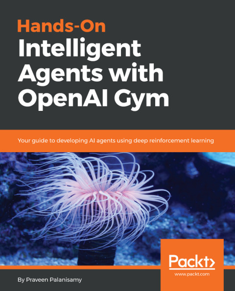 Cover image for book Hands-On Intelligent Agents with OpenAI Gym