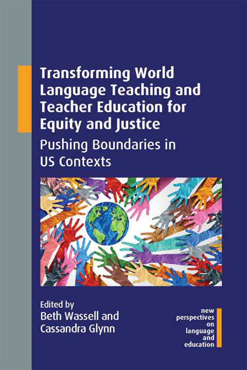 Transforming World Language Teaching and Teacher Education for Equity and Justice 