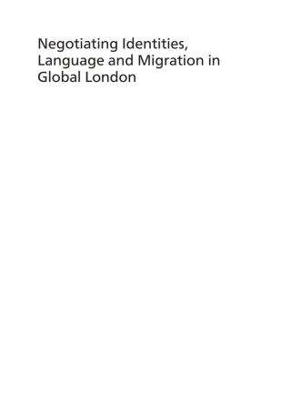 Negotiating Identities, Language and Migration in Global London