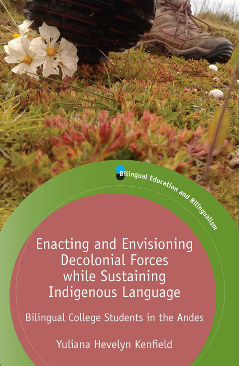 Cover image for book Enacting and Envisioning Decolonial Forces while Sustaining Indigenous Language