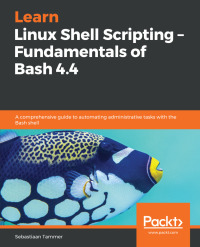 Cover image: Learn Linux Shell Scripting – Fundamentals of Bash 4.4 1st edition 9781788995597