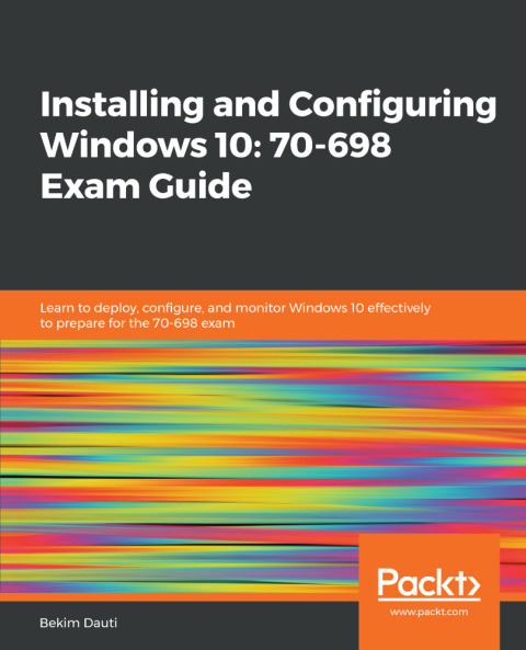 Cover image for book Installing and Configuring Windows 10: 70-698 Exam Guide