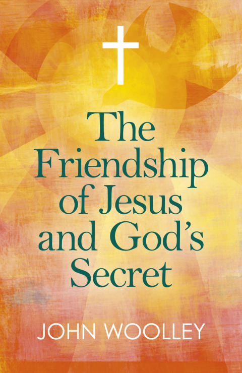 The Friendship of Jesus and God's Secret 