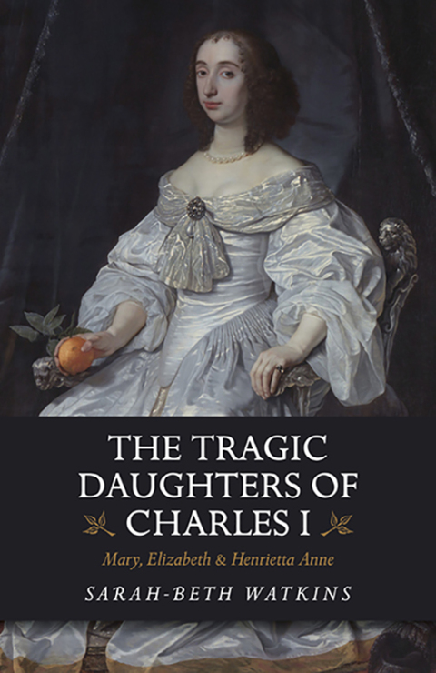The Tragic Daughters of Charles I 