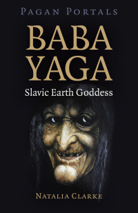 Cover image: Pagan Portals - Baba Yaga, Slavic Earth Goddess 9781789048780