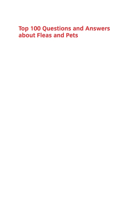 Top 100 Questions and Answers about Fleas and Pets 