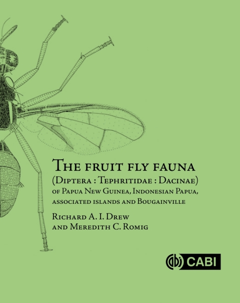 Cover image for book The Fruit Fly Fauna (Diptera : Tephritidae : Dacinae) of Papua New Guinea, Indonesian Papua, Associated Islands and Bougainville