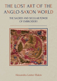 Cover image: The Lost Art of the Anglo-Saxon World 9781789251449