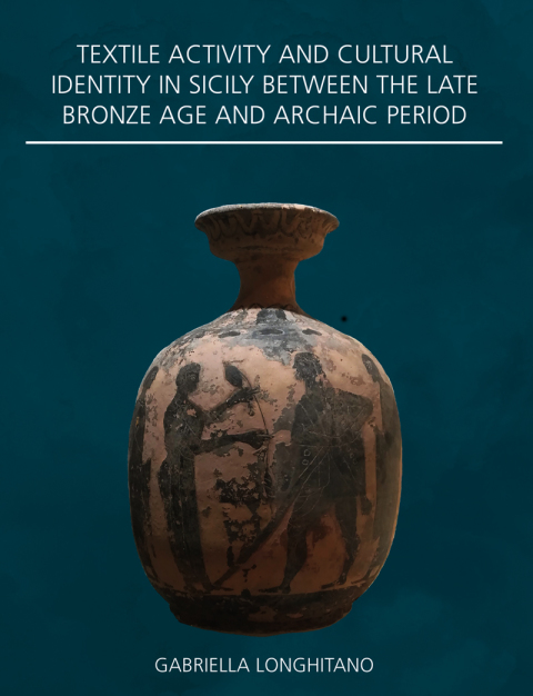 Textile Activity and Cultural Identity in Sicily Between the Late Bronze Age and Archaic Period 