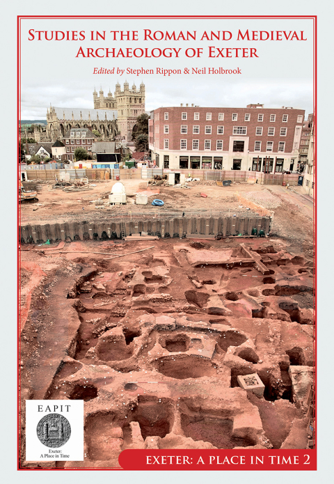Cover image for book Studies in the Roman and Medieval Archaeology of Exeter