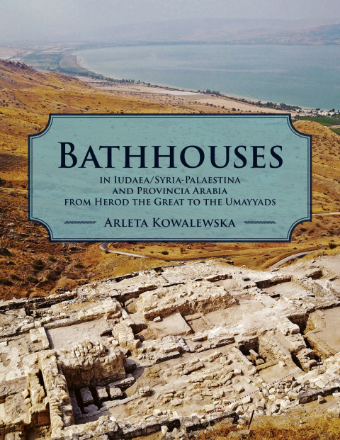 Cover image for book Bathhouses in Iudaea, Syria-Palaestina and Provincia Arabia from Herod the Great to the Umayyads