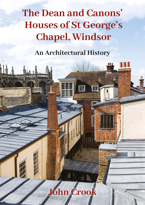 Cover image for book The Dean and Canons’ Houses of St George’s Chapel, Windsor