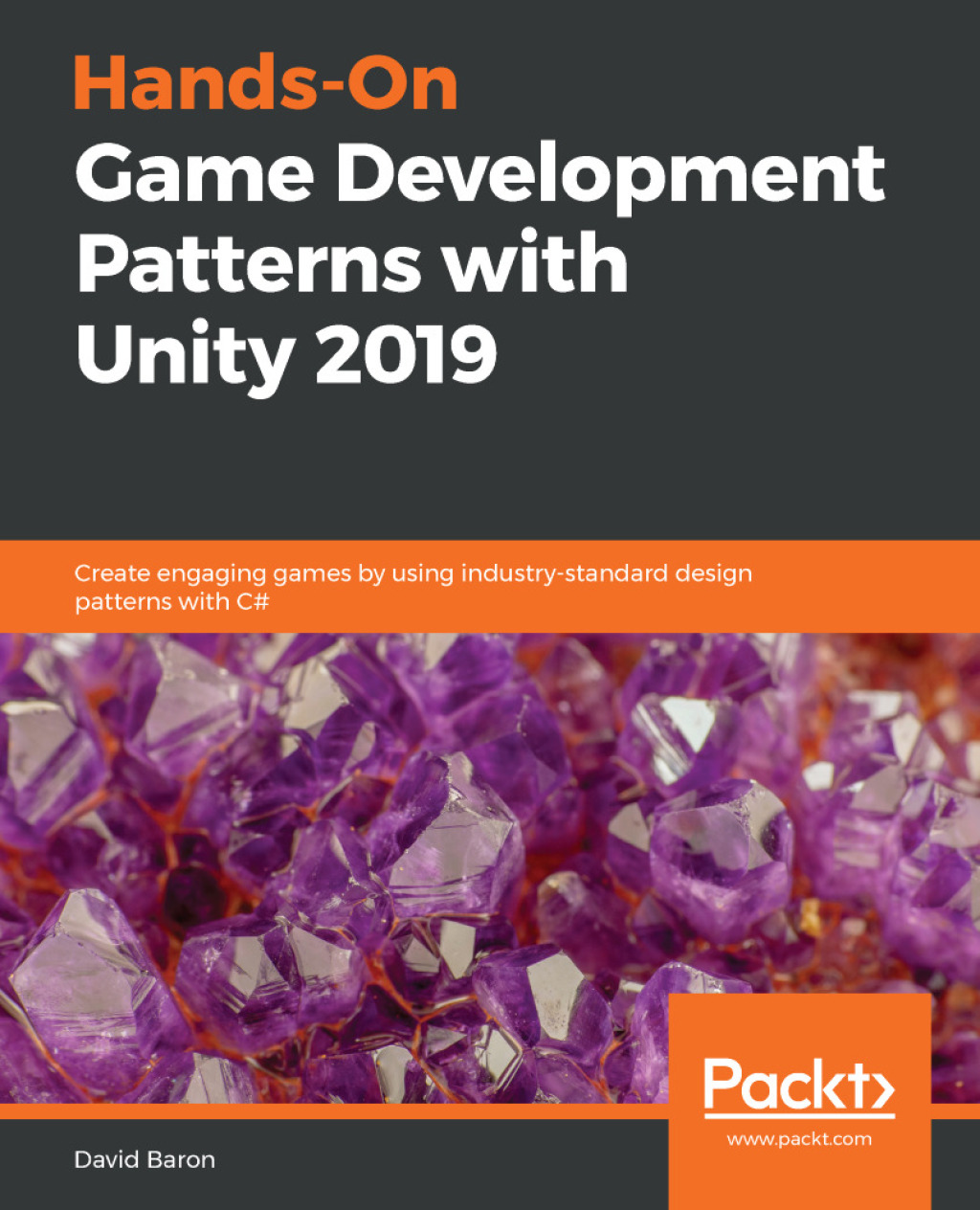 Hands-On Game Development Patterns with Unity 2019 (eBook) - David Baron