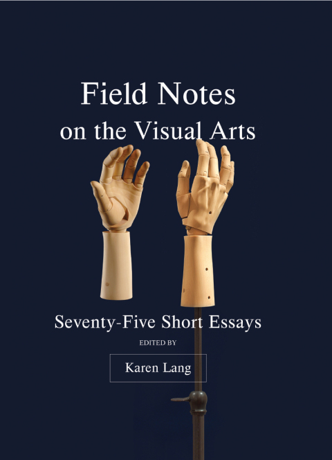 Field Notes on the Visual Arts 