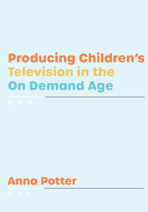 Cover image for book Producing Children’s Television in the On Demand Age