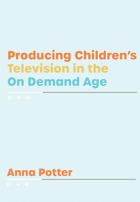 Cover image for book Producing Children’s Television in the On Demand Age
