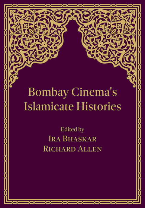 Bombay Cinema's Islamicate Histories 