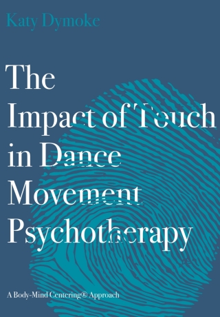 The Impact of Touch in Dance Movement Psychotherapy
