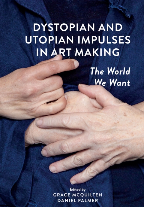 Dystopian and Utopian Impulses in Art Making 