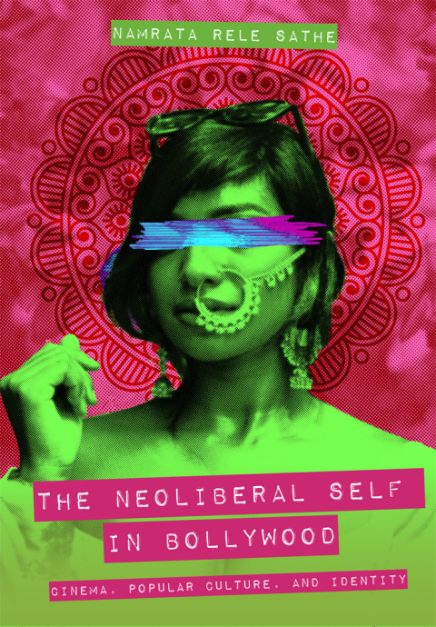 Cover image for book The Neoliberal Self in Bollywood