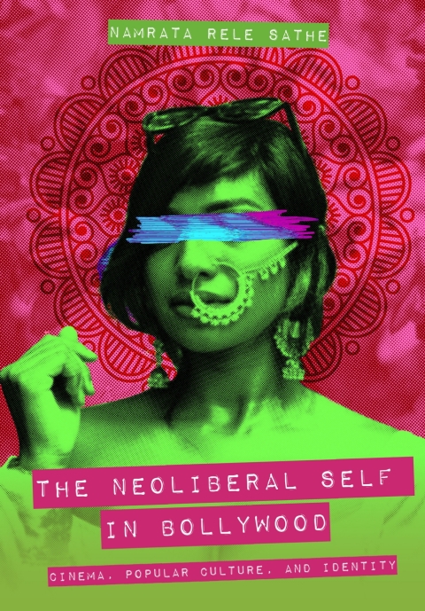 Cover image for book The Neoliberal Self in Bollywood