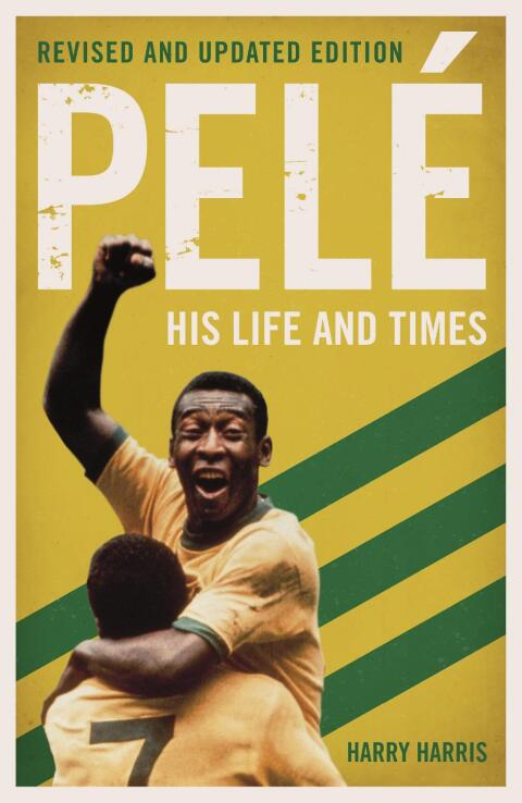 Cover image for book Pelé: His Life and Times - Revised & Updated