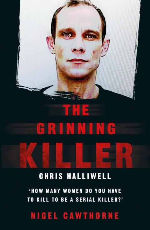 Cover image for book The Grinning Killer: Chris Halliwell - How Many Women Do You Have to Kill to Be a Serial Killer?