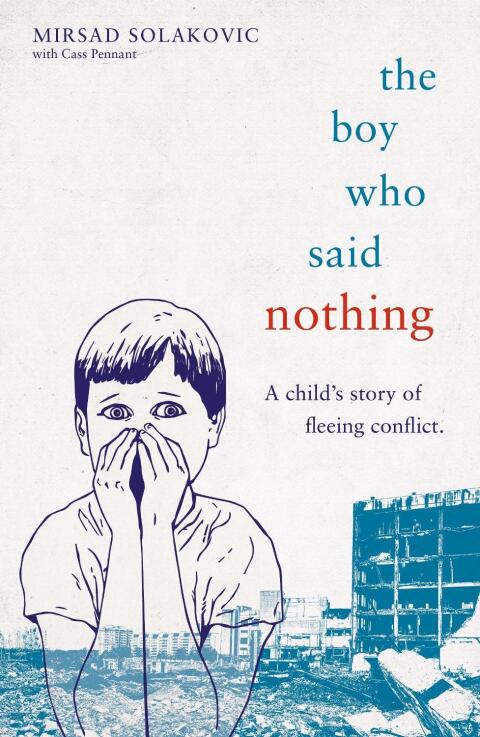 Cover image for book The Boy Who Said Nothing - A Child's Story of Fleeing Conflict