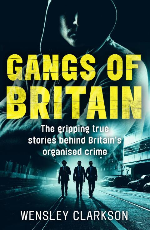 Cover image for book Gangs of Britain - The Gripping True Stories Behind Britain's Organised Crime