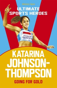Cover image: Katarina Johnson-Thompson (Ultimate Sports Heroes)