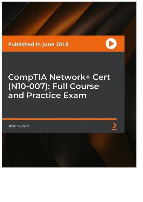 Cover image for book CompTIA Network+ Cert (N10-007): Full Course and Practice Exam
