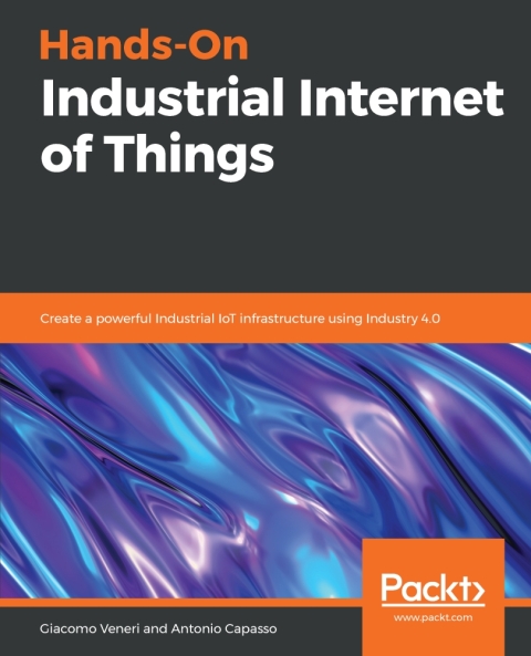 Cover image for book Hands-On Industrial Internet of Things